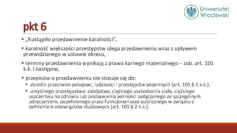 pkt 6 § „Nastąpiło przedawnienie karalności”, § karalność większości przestępstw ulega przedawnieniu wraz z