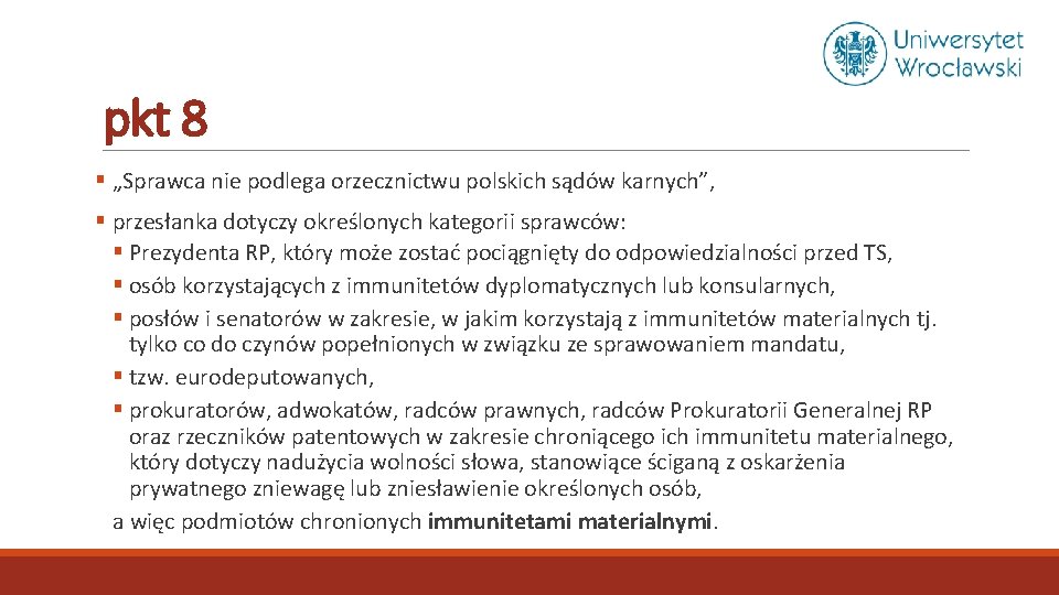 pkt 8 § „Sprawca nie podlega orzecznictwu polskich sądów karnych”, § przesłanka dotyczy określonych