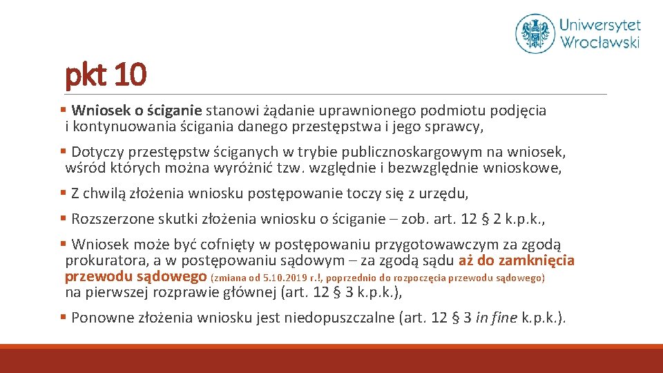 pkt 10 § Wniosek o ściganie stanowi żądanie uprawnionego podmiotu podjęcia i kontynuowania ścigania