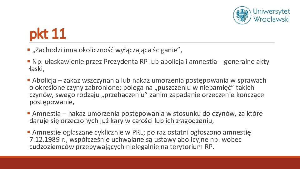 pkt 11 § „Zachodzi inna okoliczność wyłączająca ściganie”, § Np. ułaskawienie przez Prezydenta RP