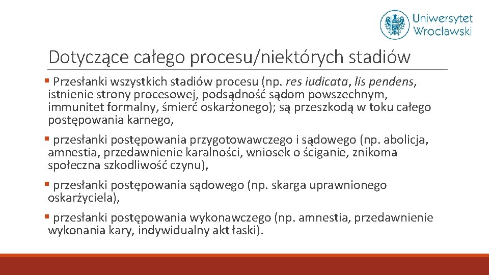 Dotyczące całego procesu/niektórych stadiów § Przesłanki wszystkich stadiów procesu (np. res iudicata, lis pendens,