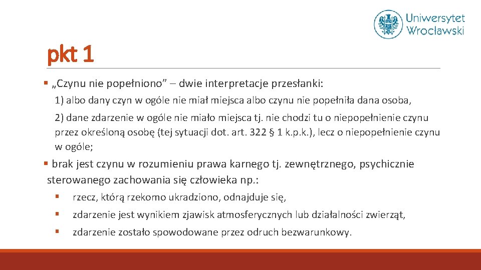 pkt 1 § „Czynu nie popełniono” – dwie interpretacje przesłanki: 1) albo dany czyn