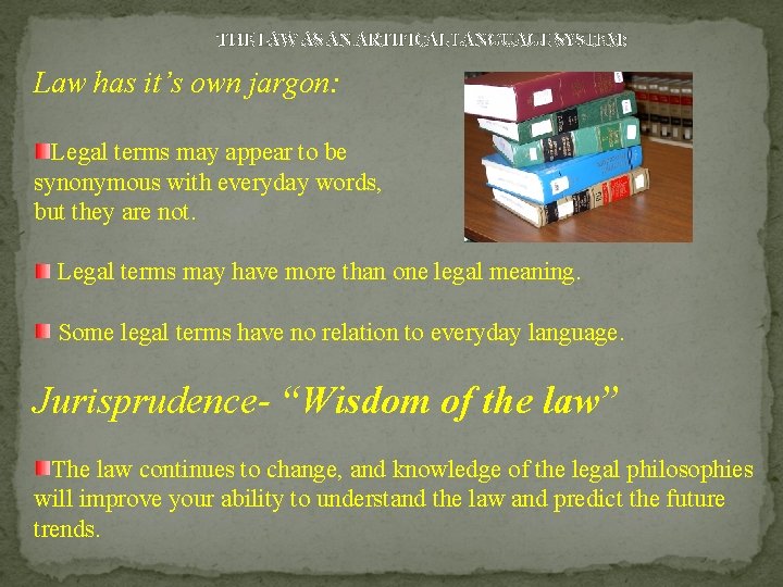 THE LAW AS AN ARTIFICAL LANGUAGE SYSTEM: Law has it’s own jargon: Legal terms