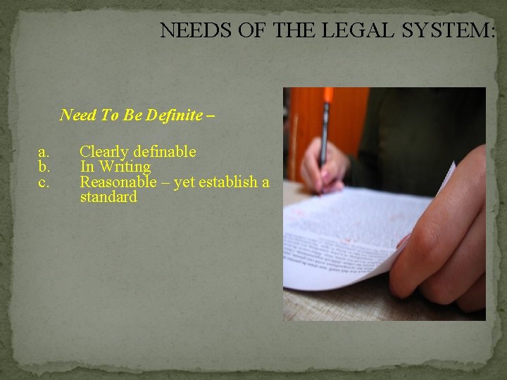 NEEDS OF THE LEGAL SYSTEM: Need To Be Definite – a. b. c. Clearly