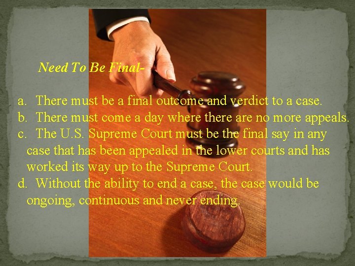 Need To Be Final- a. There must be a final outcome and verdict to