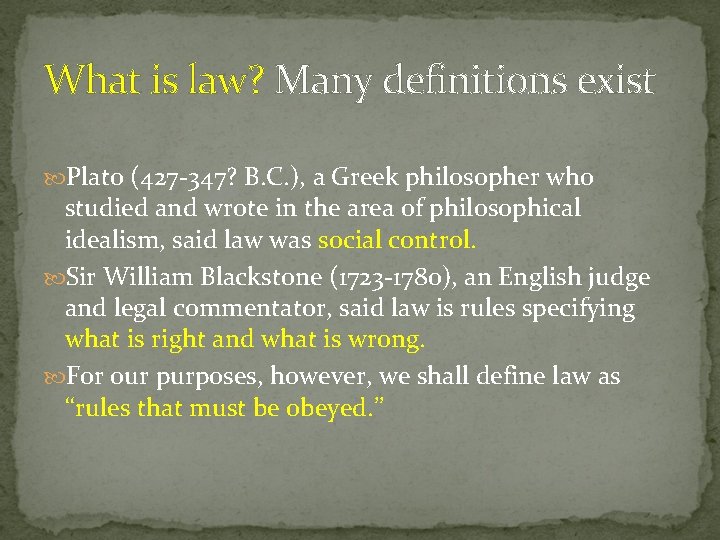 What is law? Many definitions exist Plato (427 -347? B. C. ), a Greek