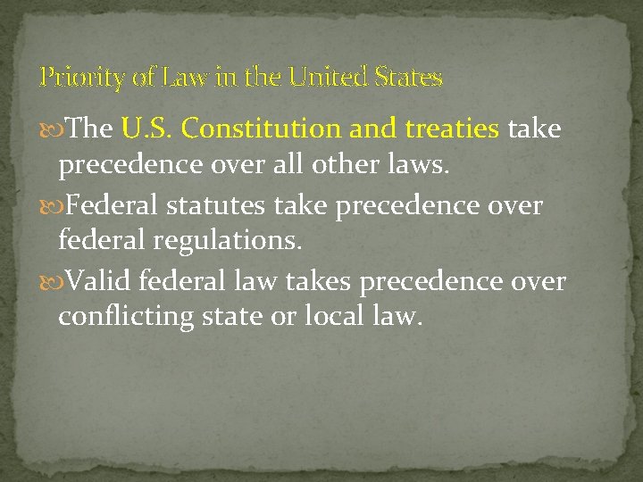 Priority of Law in the United States The U. S. Constitution and treaties take