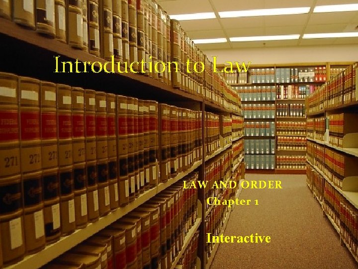 Introduction to Law LAW AND ORDER Chapter 1 Interactive 