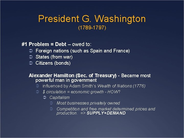 President G. Washington (1789 -1797) #1 Problem = Debt – owed to: Ü Foreign