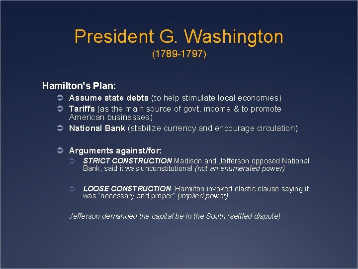 President G. Washington (1789 -1797) Hamilton’s Plan: Ü Assume state debts (to help stimulate