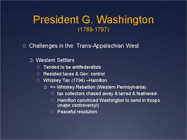 President G. Washington (1789 -1797) Ü Challenges in the Trans-Appalachian West Ü Western Settlers