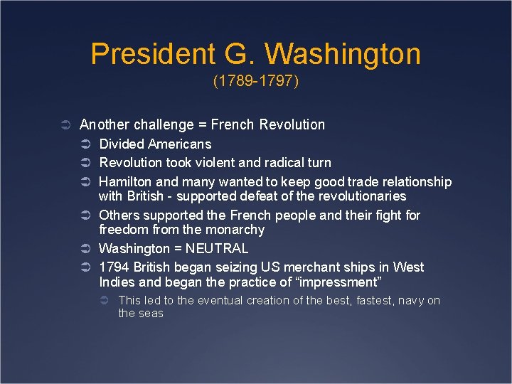 President G. Washington (1789 -1797) Ü Another challenge = French Revolution Ü Divided Americans
