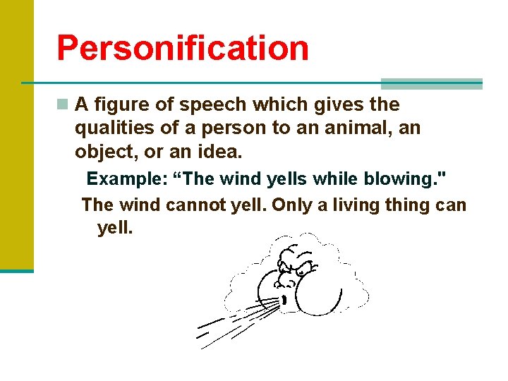 Personification n A figure of speech which gives the qualities of a person to