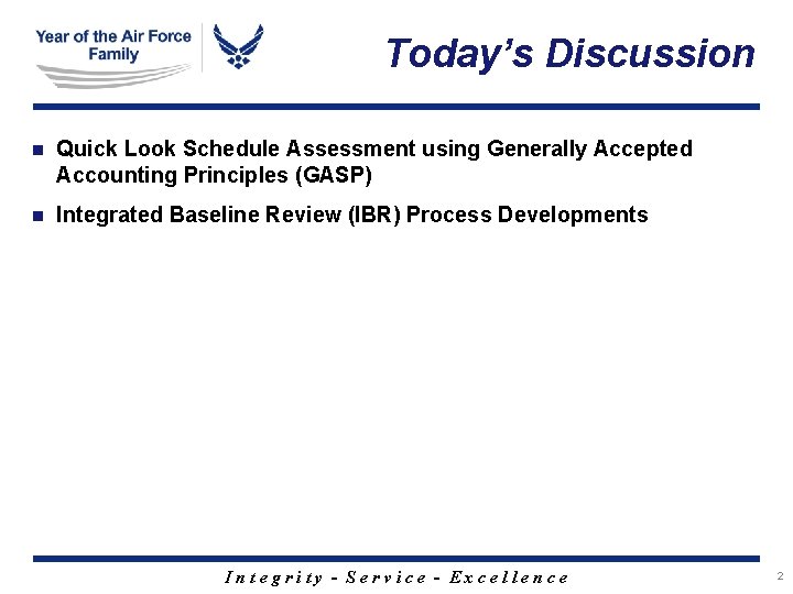 Today’s Discussion n Quick Look Schedule Assessment using Generally Accepted Accounting Principles (GASP) n Today’s Discussion n Quick Look Schedule Assessment using Generally Accepted Accounting Principles (GASP) n