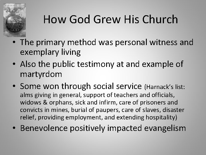 How God Grew His Church • The primary method was personal witness and exemplary