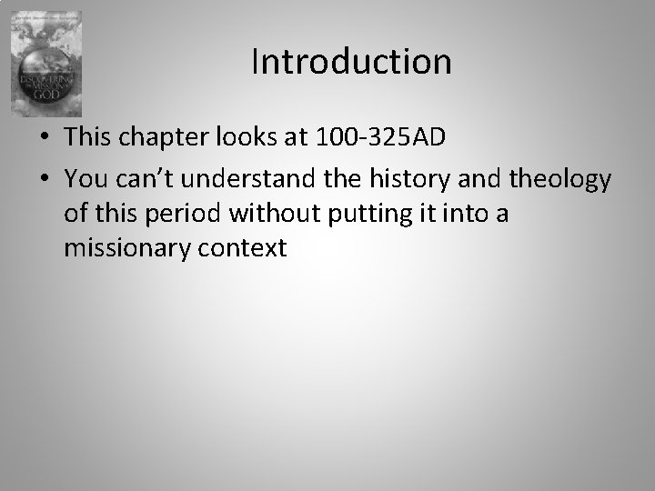 Introduction • This chapter looks at 100 -325 AD • You can’t understand the