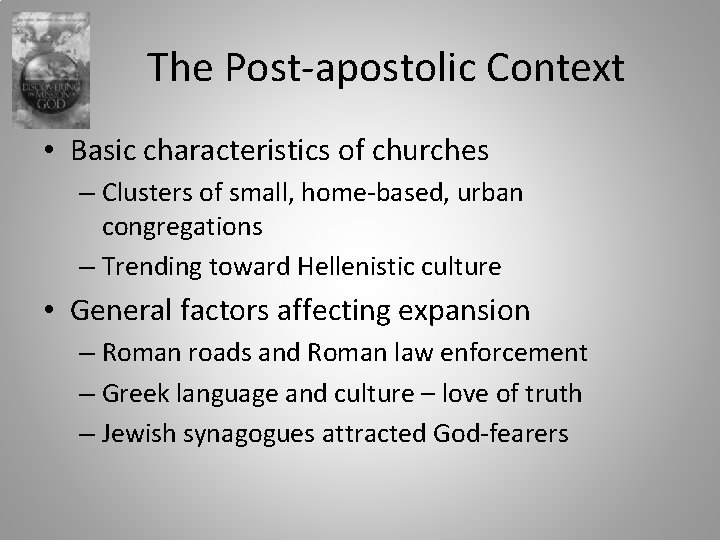 The Post-apostolic Context • Basic characteristics of churches – Clusters of small, home-based, urban