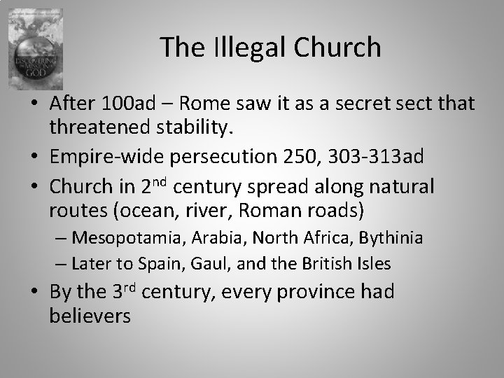 The Illegal Church • After 100 ad – Rome saw it as a secret