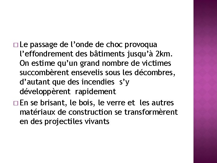 � Le passage de l’onde de choc provoqua l’effondrement des bâtiments jusqu’à 2 km.