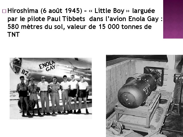 � Hiroshima (6 août 1945) – « Little Boy » larguée par le pilote