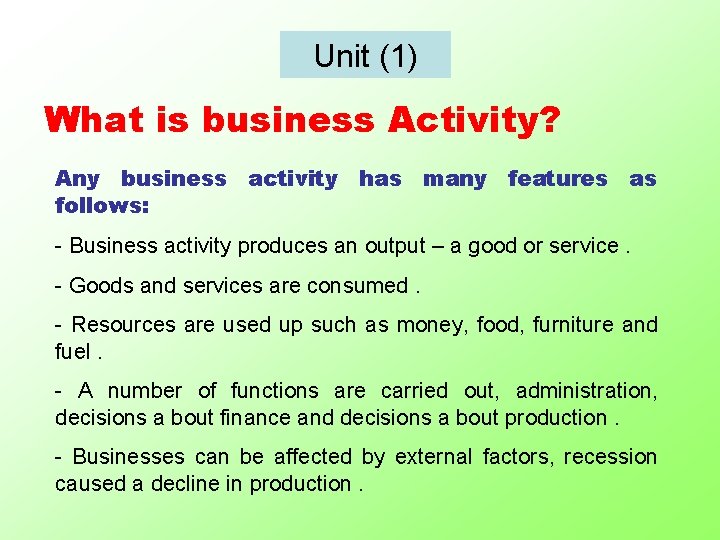 Unit (1) What is business Activity? Any business activity has many features as follows: