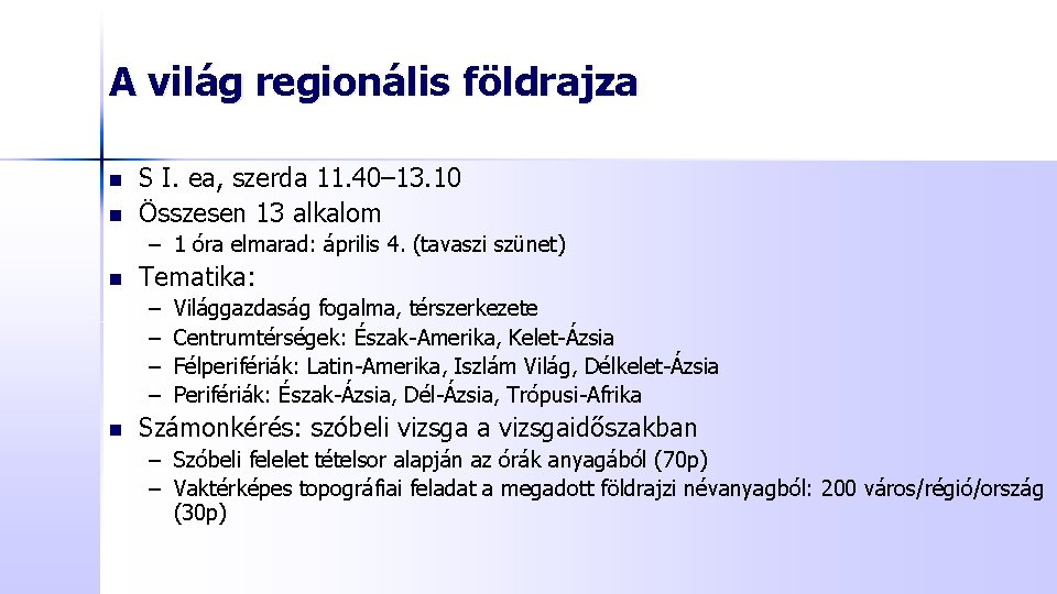 A világ regionális földrajza n n S I. ea, szerda 11. 40– 13. 10