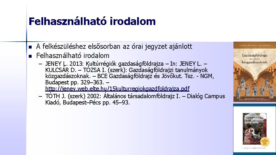 Felhasználható irodalom n n A felkészüléshez elsősorban az órai jegyzet ajánlott Felhasználható irodalom –