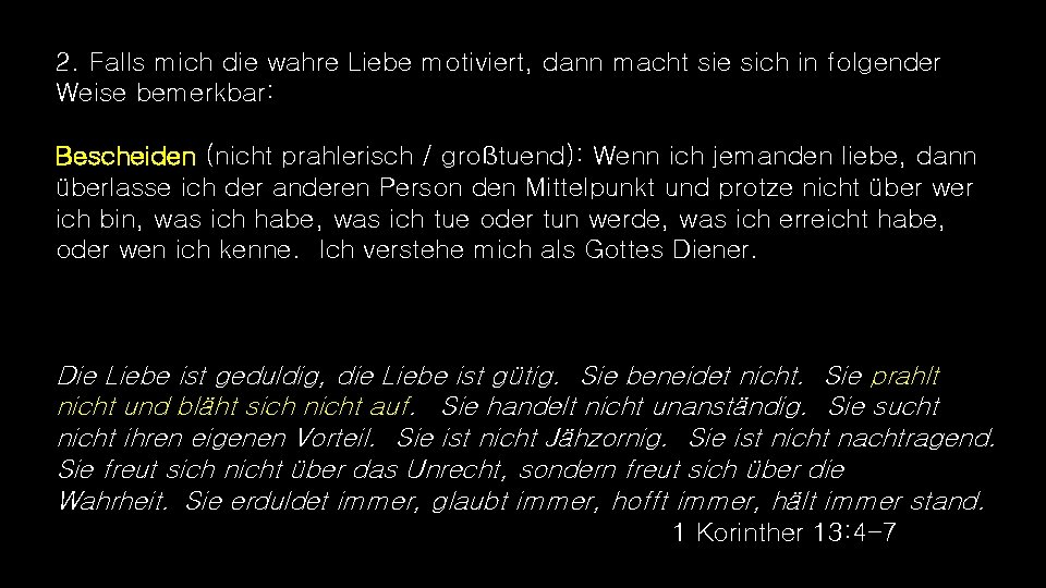 2. Falls mich die wahre Liebe motiviert, dann macht sie sich in folgender Weise