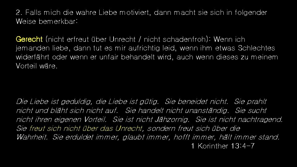 2. Falls mich die wahre Liebe motiviert, dann macht sie sich in folgender Weise