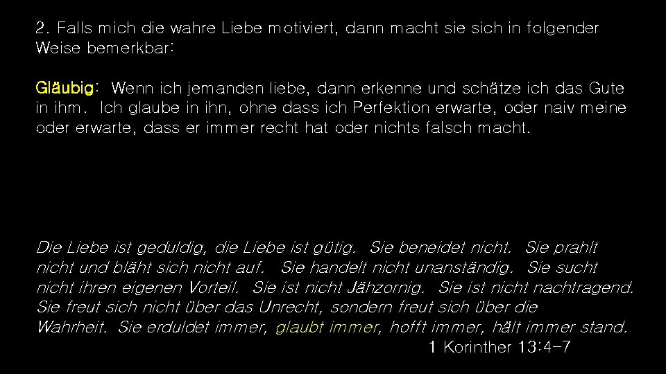 2. Falls mich die wahre Liebe motiviert, dann macht sie sich in folgender Weise