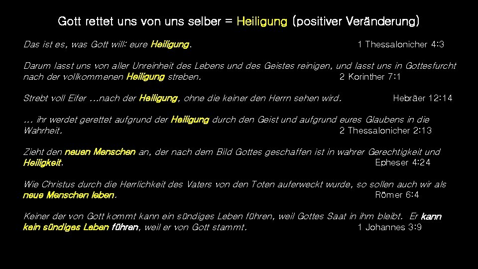 Gott rettet uns von uns selber = Heiligung (positiver Veränderung) Das ist es, was