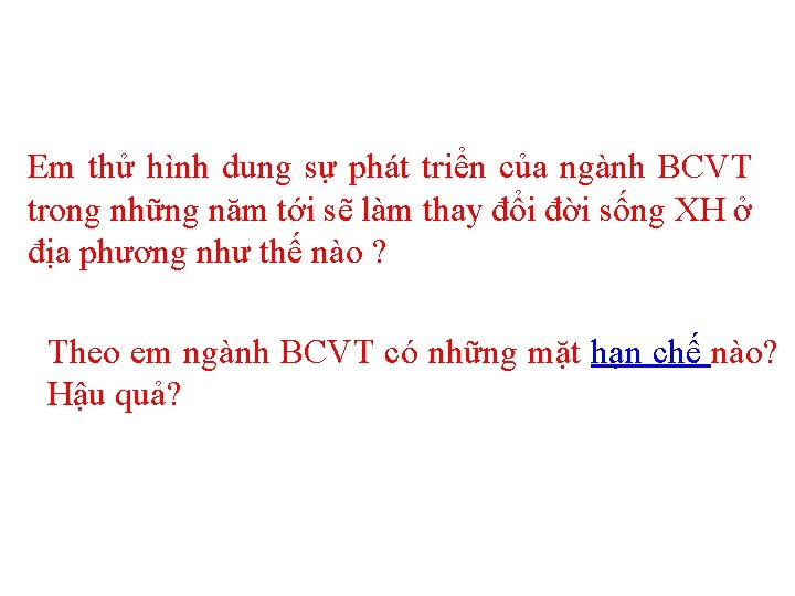 Em thử hình dung sự phát triển của ngành BCVT trong những năm tới