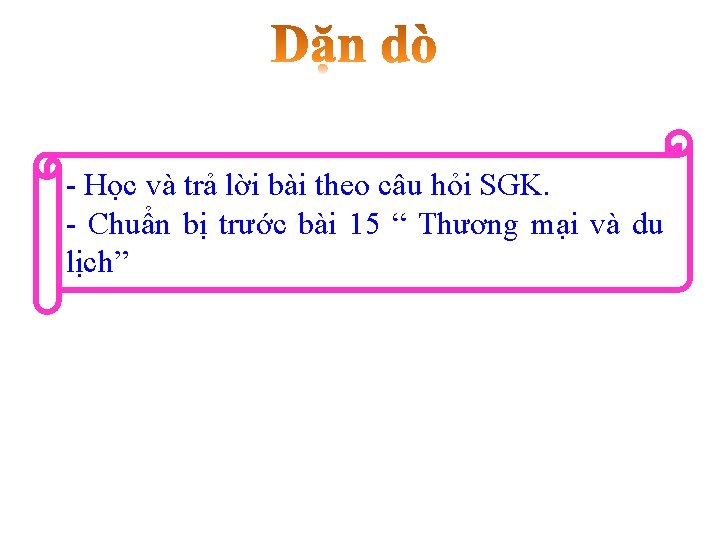 - Học và trả lời bài theo câu hỏi SGK. - Chuẩn bị trước