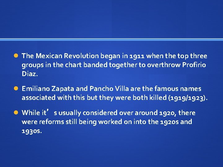  The Mexican Revolution began in 1911 when the top three groups in the