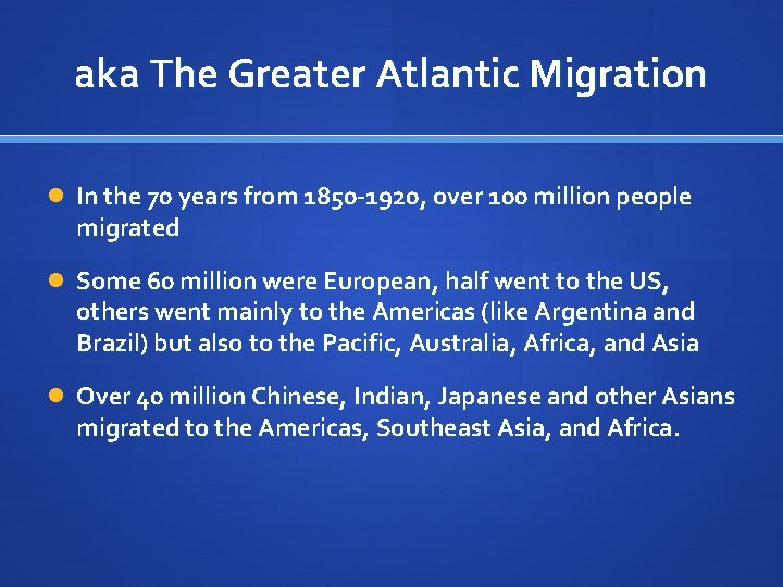 aka The Greater Atlantic Migration In the 70 years from 1850 -1920, over 100