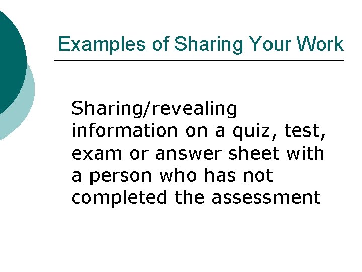 Examples of Sharing Your Work Sharing/revealing information on a quiz, test, exam or answer