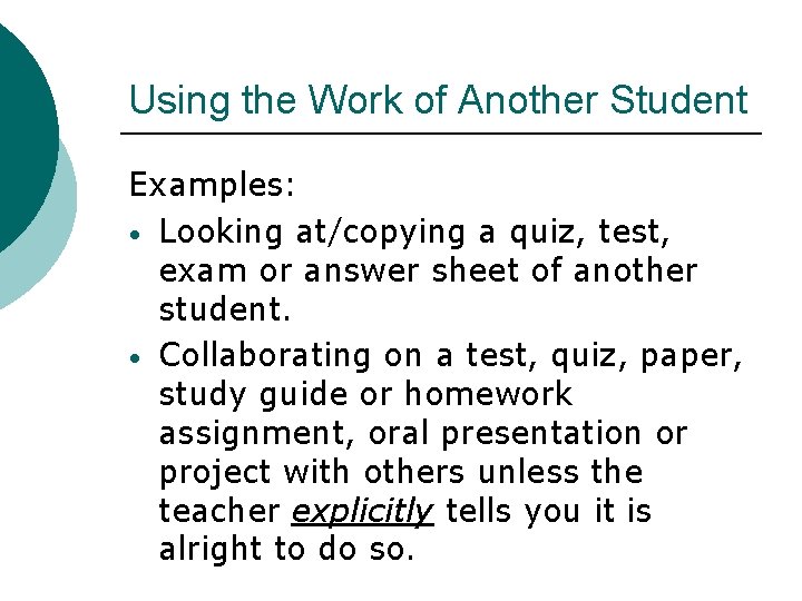 Using the Work of Another Student Examples: • Looking at/copying a quiz, test, exam