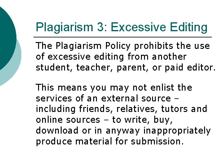 Plagiarism 3: Excessive Editing The Plagiarism Policy prohibits the use of excessive editing from