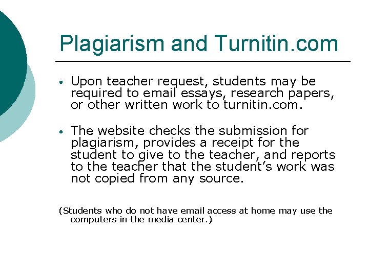 Plagiarism and Turnitin. com • Upon teacher request, students may be required to email