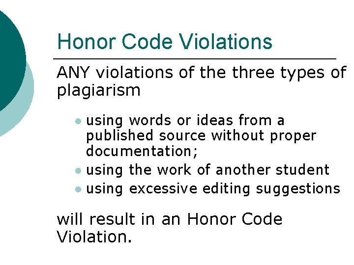 Honor Code Violations ANY violations of the three types of plagiarism using words or