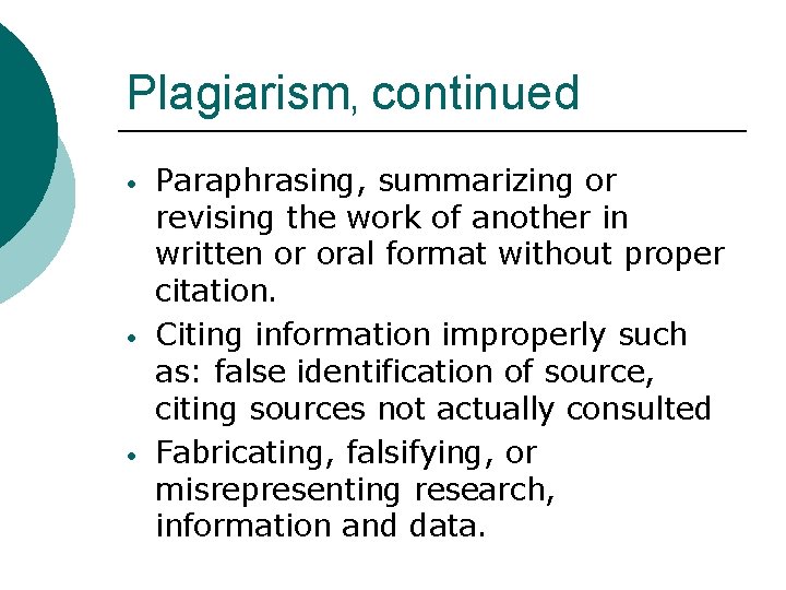 Plagiarism, continued • • • Paraphrasing, summarizing or revising the work of another in