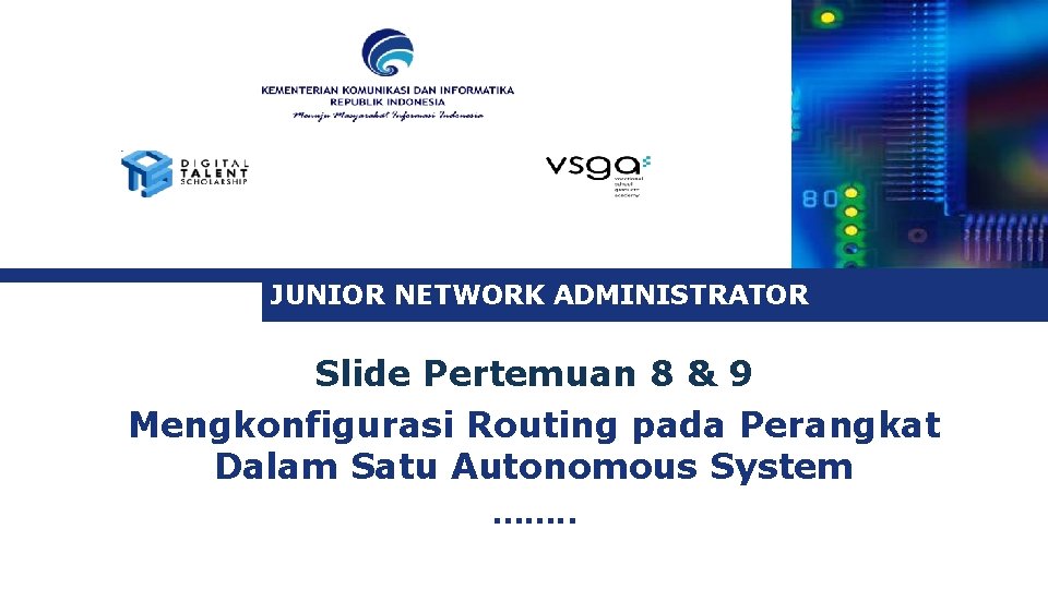 JUNIOR NETWORK ADMINISTRATOR Slide Pertemuan 8 & 9 Mengkonfigurasi Routing pada Perangkat Dalam Satu