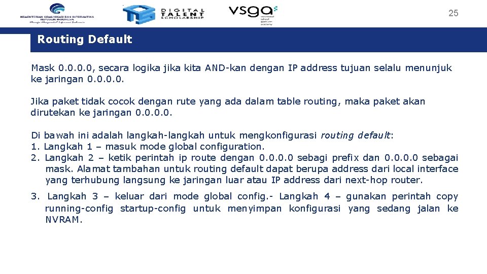 25 Routing Default Mask 0. 0, secara logika jika kita AND-kan dengan IP address