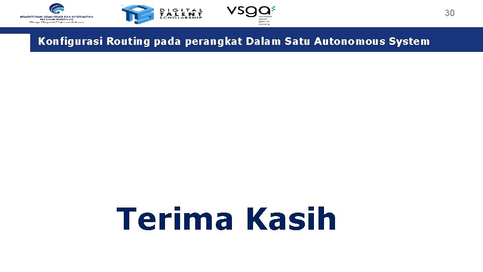 30 Konfigurasi Routing pada perangkat Dalam Satu Autonomous System Terima Kasih 