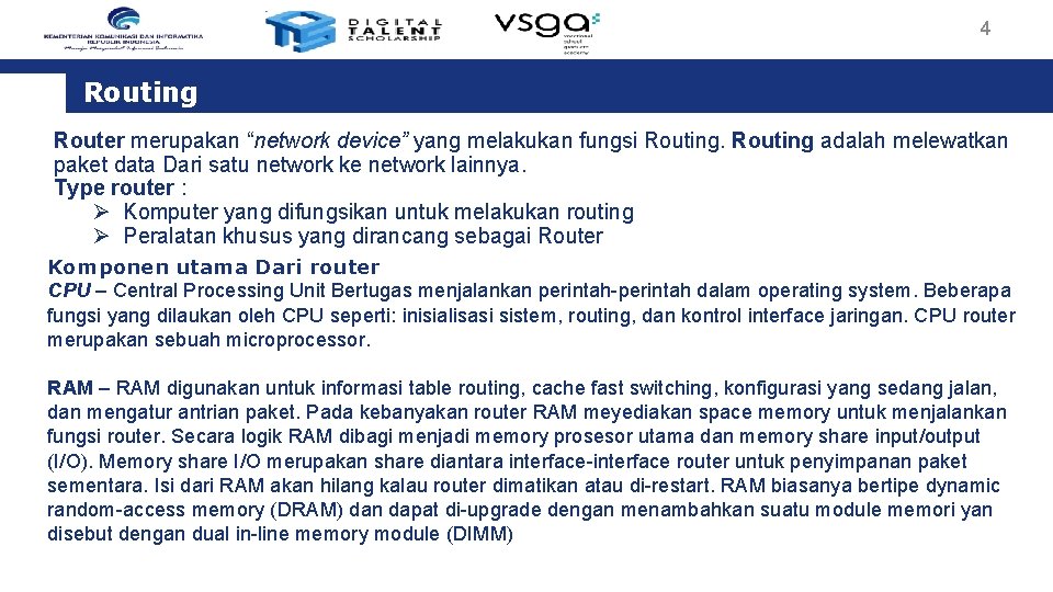 4 Routing Router merupakan “network device” yang melakukan fungsi Routing adalah melewatkan paket data