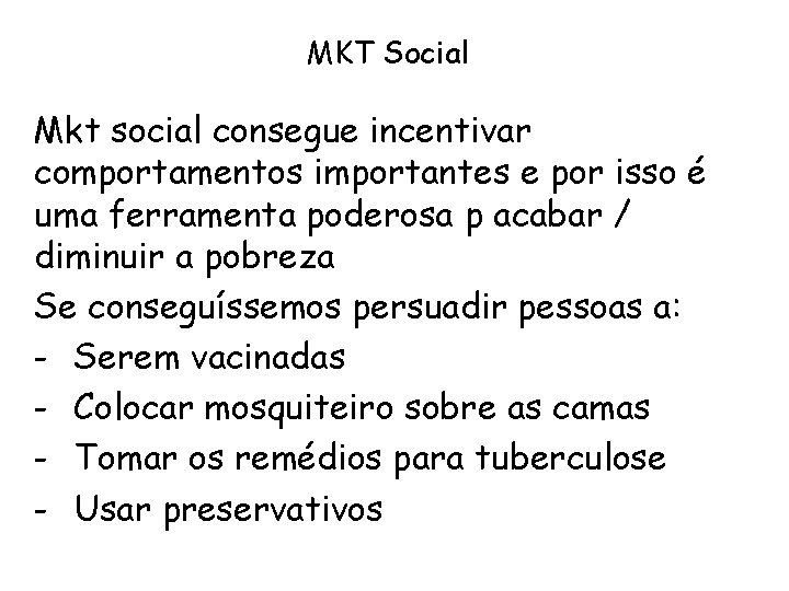 MKT Social Mkt social consegue incentivar comportamentos importantes e por isso é uma ferramenta