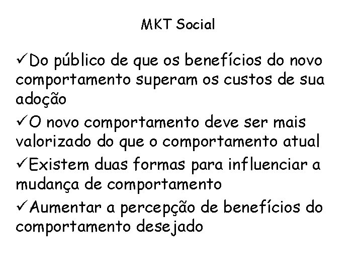 MKT Social üDo público de que os benefícios do novo comportamento superam os custos