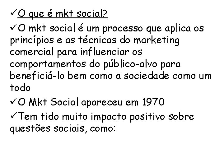 üO que é mkt social? üO mkt social é um processo que aplica os