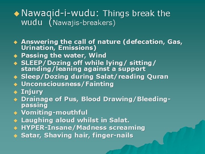 u Nawaqid-i-wudu: Things wudu (Nawajis-breakers) u u u break the Answering the call of