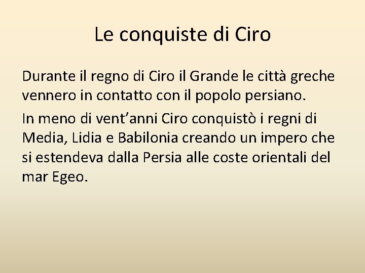 Le conquiste di Ciro Durante il regno di Ciro il Grande le città greche